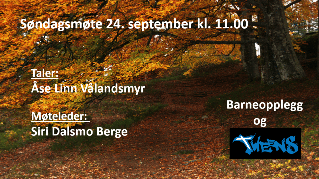 Søndagsmøte 24/9 kl. 11.00 1